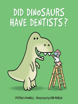 cover image of Did Dinosaurs Have Dentists?